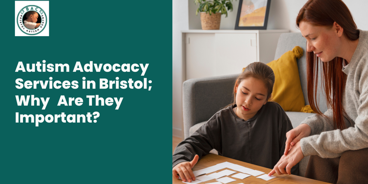 Autism Advocacy Services in Bristol; Why Are They Important